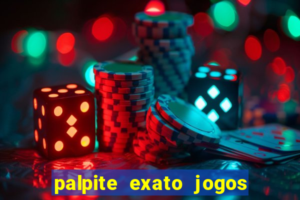 palpite exato jogos de hoje